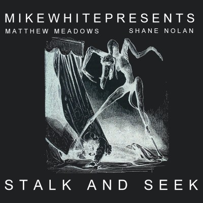 MIKEWHITEPRESENTS - Stalk & Seek